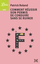 Couverture du livre « Comment réussir son permis de conduiresans se ruiner » de Patrick Roland aux éditions J'ai Lu