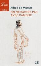 Couverture du livre « On ne badine pas avec l'amour » de Alfred De Musset aux éditions J'ai Lu