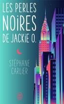 Couverture du livre « Les perles noires de jackie o. » de Stephane Carlier aux éditions J'ai Lu