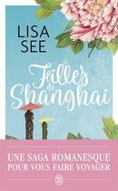 Couverture du livre « Filles de Shanghai » de Lisa See aux éditions J'ai Lu