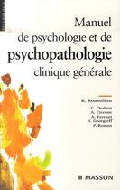 Couverture du livre « Manuel de psychologie et de psychopathologie clinique générale » de Roussillon-R aux éditions Elsevier-masson