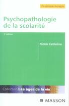 Couverture du livre « Psychopathologie de la scolarité (2e édition) » de Nicole Catheline aux éditions Elsevier-masson