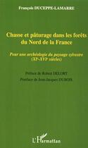 Couverture du livre « Chasse et pâturage dans les forêts du nord de la france » de Francois Duceppe-Lamarre aux éditions Editions L'harmattan