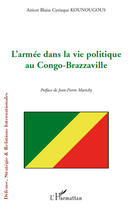 Couverture du livre « L'armée dans la vie politique au Congo-Brazzaville » de Anicet Blaise Cyriaque Kounougous aux éditions Editions L'harmattan