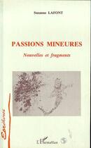 Couverture du livre « Passions mineures - nouvelles et fragments » de Suzanne Lafont aux éditions Editions L'harmattan