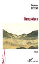 Couverture du livre « Turquoises » de Fabienne Betend aux éditions Editions L'harmattan