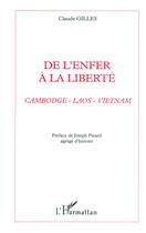 Couverture du livre « ENFER (DE L') A LA LIBERTE : Cambodge - Laos - Vietnam » de Claude Gilles aux éditions Editions L'harmattan