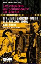 Couverture du livre « Les enquetes du commissaire La Rennie ; on a assassine l'inspecteur d'académie ; du rififi au conseil général ; sacré Winston » de Jacques Delatour et Robert Tubach aux éditions Editions L'harmattan