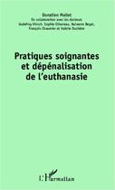 Couverture du livre « Pratiques soigantes et dépénalisation de l'euthanasie » de Donatien Mallet aux éditions Editions L'harmattan