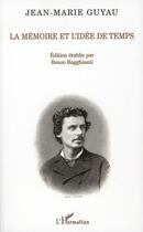 Couverture du livre « La mémoire et l'idée de temps » de Jean-Marie Guyau aux éditions L'harmattan