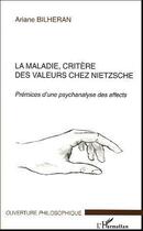 Couverture du livre « La maladie, critere des valeurs chez nietzsche » de Ariane Bilheran aux éditions L'harmattan