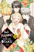 Couverture du livre « Trois yakuzas pour une otaku Tome 15 » de Narumi Hasegaki aux éditions Soleil