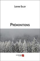 Couverture du livre « Prémonitions » de Ludivine Galloy aux éditions Editions Du Net