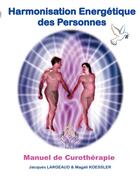 Couverture du livre « Harmonisation energétique des personnes ; manuel de curothérapie » de Jacques Largeaud et Magali Koessler aux éditions Books On Demand