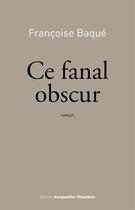 Couverture du livre « Ce fanal obscur » de Francoise Baque aux éditions Jacqueline Chambon