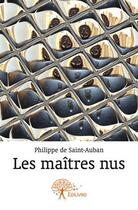 Couverture du livre « Les maîtres nus » de Philippe De Saint-Auban aux éditions Edilivre