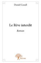 Couverture du livre « Le reve interdit - roman » de Daniel Gasull aux éditions Edilivre