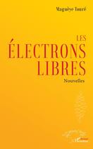 Couverture du livre « Les électrons libres » de Magueye Toure aux éditions L'harmattan