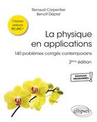 Couverture du livre « La physique en applications : PC-MP-MPI-PSI-PT ; 140 problèmes corrigés contemporains (2e édition) » de Carpentier/Depret aux éditions Ellipses