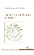 Couverture du livre « Figures philosophiques du conflit » de Andreas Wilmes et Joan-Antoine Mallet aux éditions L'harmattan