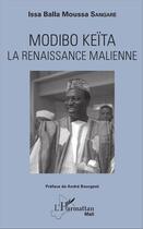 Couverture du livre « Modibo Keïta ; la renaissance malienne » de Issa Balla Moussa Sangare aux éditions L'harmattan