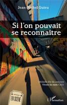 Couverture du livre « Si l'on pouvait se reconnaître » de Jean-Michel Guieu aux éditions L'harmattan