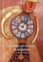 Couverture du livre « Le temps est un drôle de bonhomme » de Alexandra Luchie et Laurence Peroueme aux éditions Naive
