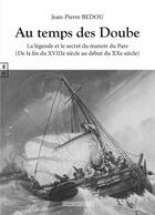Couverture du livre « Au temps des Doube : la légende et le secret du manoir du Pare » de Jean-Pierre Bedou aux éditions Complicites