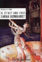 Couverture du livre « Il était une fois Sarah Bernhardt » de Pascale Vedere D'Auria aux éditions Gulf Stream