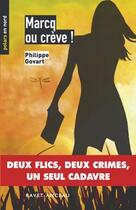 Couverture du livre « Marcq ou crève ! » de Philippe Govart aux éditions Ravet-anceau