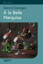 Couverture du livre « À la Belle Marquise » de Gerard Georges aux éditions Feryane