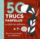Couverture du livre « 50 trucs farfelus au pays des animaux » de Carles Ballesteros et Tricia Martineau Wagner aux éditions Grenouille