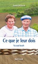Couverture du livre « Ce que je leur dois : Va zud kozh » de Yannik Bigouin aux éditions Skol Vreizh