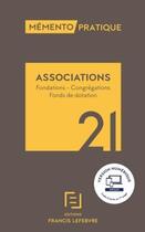 Couverture du livre « Mémento pratique : associations : fondations, congrégations, fonds de dotation (édition 2021) » de  aux éditions Lefebvre