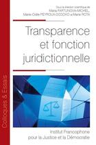 Couverture du livre « Transparence et fonction juridictionnelle » de Marie Rota et Maria Fartunova-Michel et Marie-Odile Peyroux-Sissoko aux éditions Ifjd