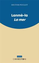 Couverture du livre « Lanmè-la : la mer » de Hector Poullet aux éditions Caraibeditions
