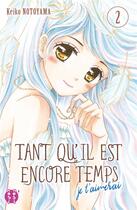 Couverture du livre « Tant qu'il est encore temps (je t'aimerai) Tome 2 » de Kei Notoyama aux éditions Nobi Nobi