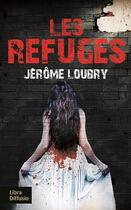 Couverture du livre « Les refuges » de Jerome Loubry aux éditions Libra Diffusio