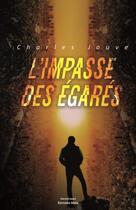 Couverture du livre « L'impasse des égarés » de Charles Jouve aux éditions Editions Maia