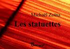 Couverture du livre « Les statuettes » de Michael Zoina aux éditions Chloe Des Lys