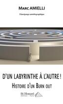 Couverture du livre « D'un Labyrinthe à l'autre ! histoire d'un burn out » de Amielli Marc aux éditions Saint Honore Editions