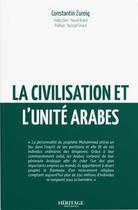 Couverture du livre « La civilisation et l'unité arabes » de Constantin Zureiq aux éditions Heritage