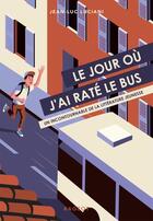 Couverture du livre « Le jour où j'ai raté le bus » de Jean-Luc Luciani aux éditions Rageot