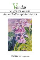 Couverture du livre « Vandas et genres voisins des orchidées spectaculaires » de Chiron et Roguenant aux éditions Belin
