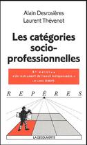 Couverture du livre « Les catégories socioprofessionnelles » de Alain Desrosieres et Laurent Thevenot aux éditions La Decouverte