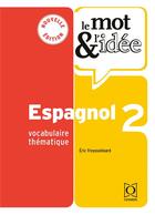 Couverture du livre « Le mot et l'idée : espagnol Tome 2 : vocabulaire thématique » de Eric Freysselinard aux éditions Ophrys