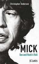 Couverture du livre « Mick ; sex and rock'n'roll » de Christopher Andersen aux éditions Lattes