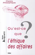 Couverture du livre « Qu'est-ce que l'éthique des affaires? » de Alain Anquetil aux éditions Vrin