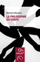 Couverture du livre « La philosophie du corps » de Michela Marzano aux éditions Que Sais-je ?
