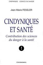 Couverture du livre « Cyndiniques et santé ; contribution des sciences du danger à la santé » de Jean-Marie Fessler aux éditions Economica